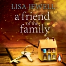 A Friend of the Family : The addictive and emotionally satisfying page-turner that will have you hooked - eAudiobook