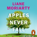 Apples Never Fall : The Sunday Times bestseller from the multi-million copy bestselling author of Nine Perfect Strangers and Big Little Lies - eAudiobook