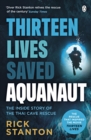 Aquanaut : A Life Beneath The Surface   The Inside Story of the Thai Cave Rescue - eBook
