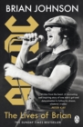 The Lives of Brian : The Sunday Times bestselling autobiography from legendary AC/DC frontman Brian Johnson - Book