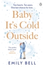 Baby It's Cold Outside : The heartwarming and uplifting love story you need this winter - Book
