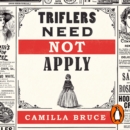 Triflers Need Not Apply : Be frightened of her. Secretly root for her. And watch history's original female serial killer find her next victim. - eAudiobook