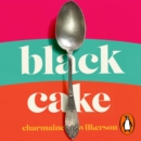 Black Cake : THE TOP 10 NEW YORK TIMES BESTSELLER AND NEW DISNEY+ SERIES - eAudiobook
