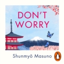 Don’t Worry : From the million-copy bestselling author of Zen - eAudiobook