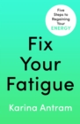 Fix Your Fatigue : 5 Steps to Regaining Your Energy - eBook
