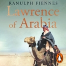 Lawrence of Arabia : An in-depth glance at the life of a 20th Century legend - eAudiobook