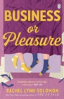 Business or Pleasure : The fun, flirty and steamy new rom com from the author of The Ex Talk - Book
