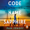 Code Name Sapphire : The unforgettable story of female resistance in WW2 inspired by true events - eAudiobook