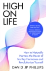 High on Life : How to naturally harness the power of six key hormones and revolutionise yourself - eBook