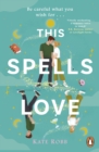 This Spells Love : An utterly spellbinding rom-com for fans of The Dead Romantics and The Do-Over - eBook
