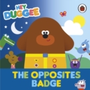 Hey Duggee: The Opposites Badge - Book