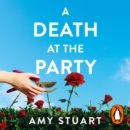 A Death At The Party : 'Seductive and twisted. Highly recommended!' - SHARI LAPENA - eAudiobook
