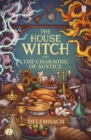 The House Witch and The Charming of Austice : The cosy fantasy and swoony romance that’s cooking up a storm - Book