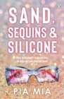 Sand, Sequins and Silicone : A juicy summer romance that delivers an inside peak into the world of Hollywood - eBook