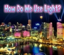 How Do We Use Light? - eBook