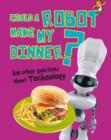 Could a Robot Make My Dinner? : And Other Questions About Technology - Book