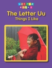The Letter Uu: Things I Like - Book