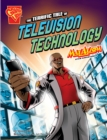 The Terrific Tale of Television Technology : Max Axiom STEM Adventures - Book