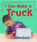 I Can Make a Truck - Book