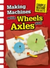 Making Machines with Wheels and Axles - Book