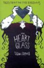 The Heart of Glass : The Third Tale from the Five Kingdoms - Book