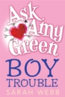 Ask Amy Green: Boy Trouble - eBook