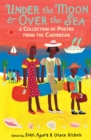 Under the Moon & Over the Sea : A Collection of Poetry from the Caribbean - Book