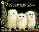 Ulchabhain Oga (Owl Babies) - Book