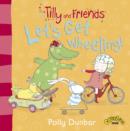 Tilly and Friends: Let's Get Wheeling! - Book