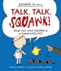 Talk, Talk, Squawk! : How and Why Animals Communicate - Book