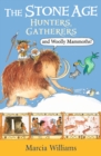 The Stone Age: Hunters, Gatherers and Woolly Mammoths - Book