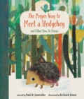 The Proper Way to Meet a Hedgehog and Other How-To Poems - Book