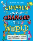 Children Who Changed the World: Incredible True Stories About Children's Rights! - Book