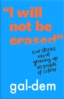"I Will Not Be Erased": Our stories about growing up as people of colour - eBook
