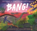 BANG! The Story of How Life on Earth Began - Book