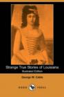 Strange True Stories of Louisiana (Illustrated Edition) (Dodo Press) - Book