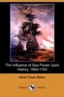 The Influence of Sea Power Upon History, 1660-1783 (Illustrated Edition) (Dodo Press) - Book