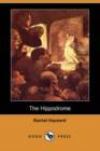 The Hippodrome (Dodo Press) - Book