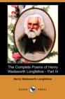 The Complete Poems of Henry Wadsworth Longfellow - Part III (Dodo Press) - Book