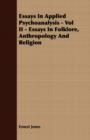 Essays In Applied Psychoanalysis - Vol II - Essays In Folklore, Anthropology And Religion - Book