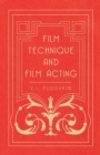 Film Technique And Film Acting - The Cinema Writings Of V.I. Pudovkin - Book