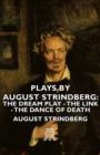 Plays By August Strindberg : The Dream Play - The Link - The Dance Of Death - Book
