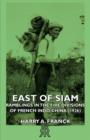East Of Siam - Ramblings In The Five Divisions Of French Indo-China (1926) - Book