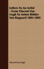 Letters To An Artist - From Vincent Van Gogh To Anton Ridder Van Rappard 1881-1885 - Book
