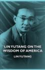 Lin Yutang On The Wisdom Of America - Book