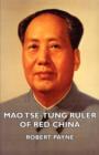 Mao Tse-Tung Ruler Of Red China - Book