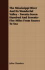 The Mississippi River And Its Wonderful Valley - Twenty-Seven Hundred And Seventy-Five Miles From Source To Sea - Book