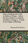 Money, Banking And Credit In Mediaeval Bruges - Italian Merchant Bankers, Lombards And Money Changers - A Study In The Origins Of Banking - Book