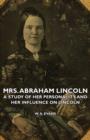 Mrs. Abraham Lincoln - A Study Of Her Personality And Her Influence On Lincoln - Book