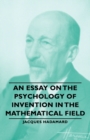 An Essay On The Psychology Of Invention In The Mathematical Field - Book